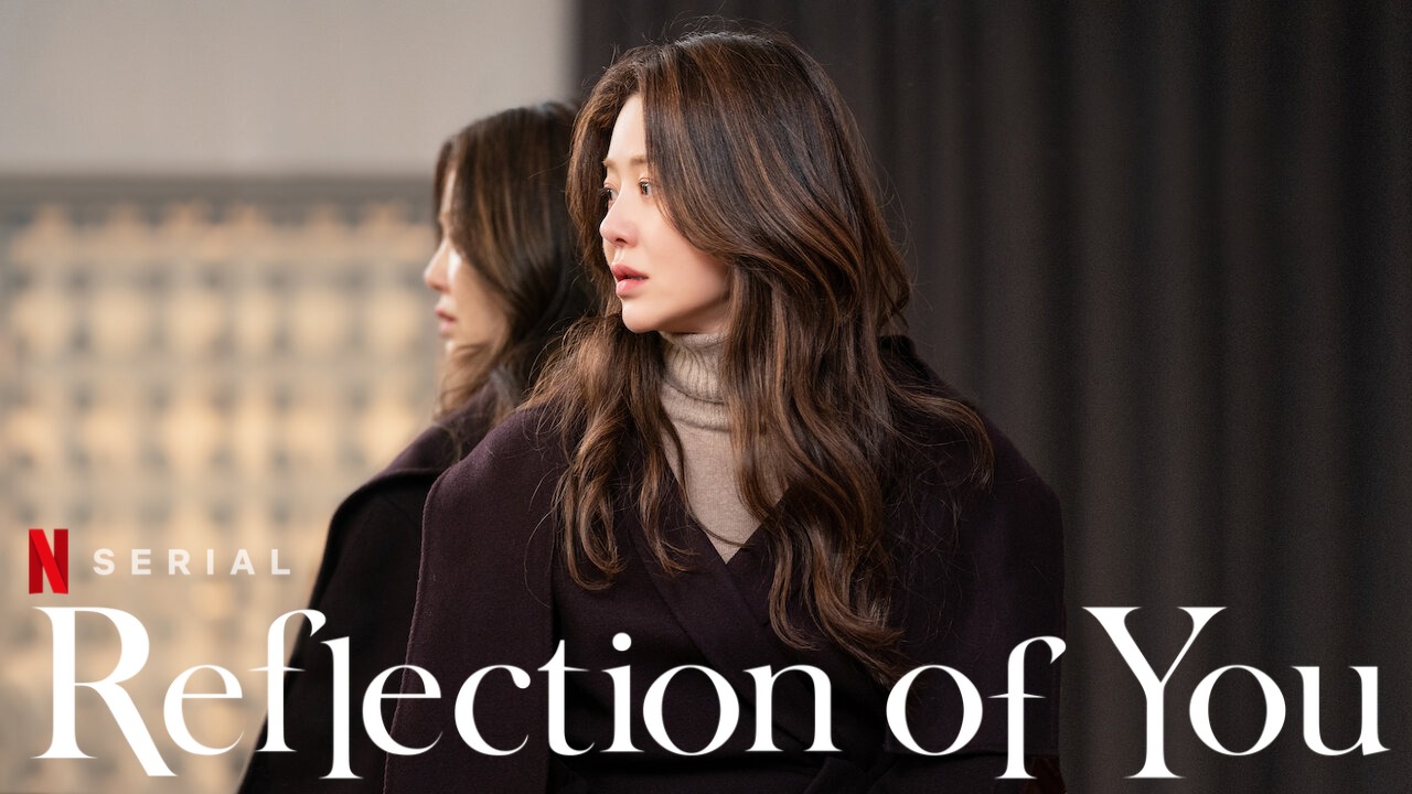 Reflection of You on Netflix – Release Date, Plot, and Casts Detail